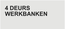 4 DEURS WERKBANKEN