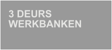 3 DEURS WERKBANKEN