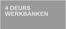 4 DEURS  WERKBANKEN